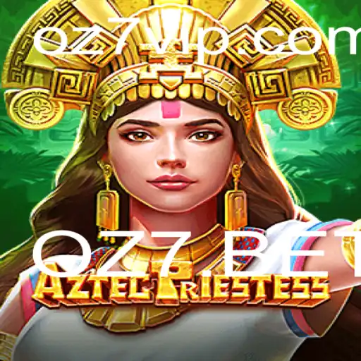 AztecPriestess: Um Mergulho no Fascinante Mundo de OZ7.BET